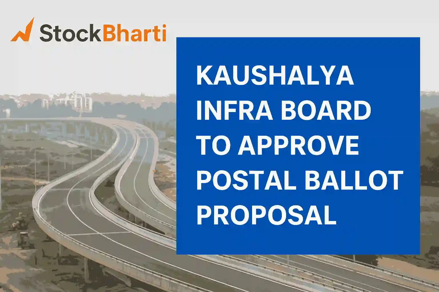 "Kaushalya Infrastructure board meeting to approve postal ballot – StockBharti.in update with expressway background"