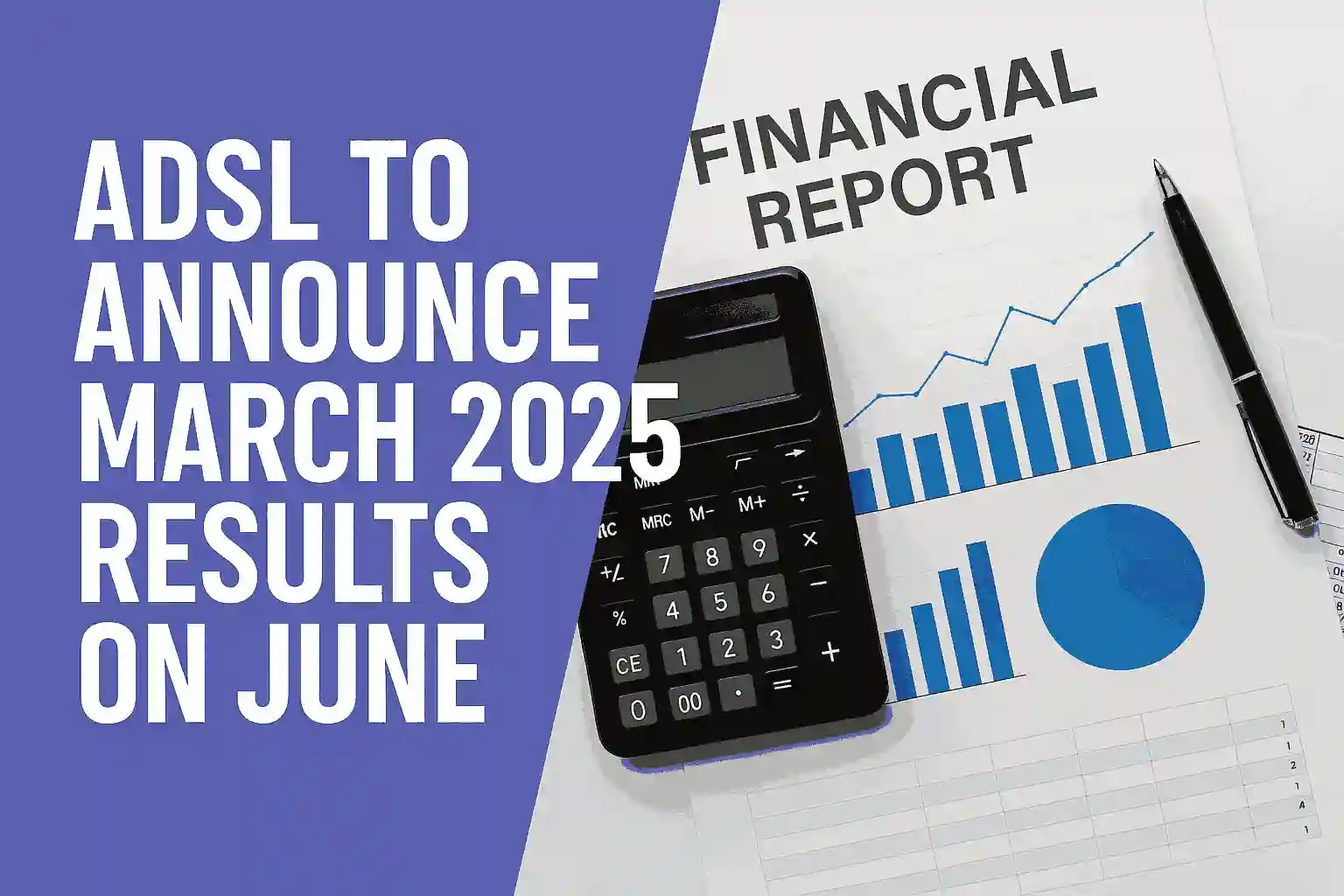 ADSL financial report thumbnail showing graphs, calculator, and text announcing March 2025 results in June